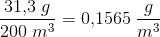 \frac{31{,}3 \; g}{200\; m^3}=0{,}1565\; \frac{g}{m^3}