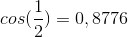 cos(\frac{1}{2})=0,8776