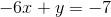 -6x+y=-7