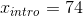 x_{intro}=74