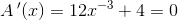 A{\, }'(x)=12x^{-3}+4=0