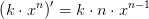 \left ( k\cdot x^n \right ){}'=k\cdot n\cdot x^{n-1}