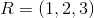 R=(1,2,3)
