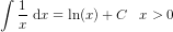 \int \frac{1}{x}\, \, \mathrm{d}x=\ln(x)+C\; \; \; x>0