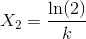 X_2=\frac{\ln(2)}{k}