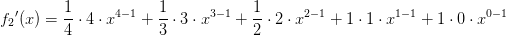 {f_2}{}'(x)=\frac{1}{4}\cdot 4\cdot x^{4-1}+\frac{1}{3}\cdot3\cdot x^{3-1}+\frac{1}{2}\cdot2\cdot x^{2-1}+1\cdot 1\cdot x^{1-1}+1\cdot 0\cdot x^{0-1}