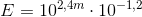 E=10^{2{,}4m}\cdot 10^{-1{,}2}