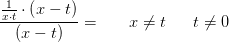 \frac{\frac{1}{x\cdot t}\cdot \left ( x-t \right )}{\left (x-t \right )}=\; \; \; \; \; \; x\neq t \; \; \; \; \; \; t\neq 0