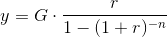 \\ y=G\cdot\frac{r}{1-(1+r)^{-n}}