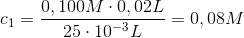 c_1 = \frac{0,100 M \cdot 0,02L}{25\cdot 10^-^3 L} =0,08 M