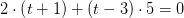 2\cdot \left ( t+1 \right )+\left ( t-3 \right )\cdot 5=0