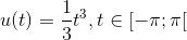 u(t) = \frac{1}{3}t^{3} ,t\in \left [-\pi ; \pi \right [