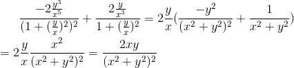 \frac{-2\frac{y^{3}}{x^{5}}}{(1+(\frac{y}{x})^{2})^{2}}+\frac{2\frac{y}{x^{3}}}{1+(\frac{y}{x})^{2}}=2\frac{y}{x}(\frac{-y^{2}}{(x^{2}+y^{2})^{2}}+\frac{1}{x^{2}+y^{2}})\newline\newline=2\frac{y}{x}\frac{x^{2}}{(x^{2}+y^{2})^{2}}=\frac{2xy}{(x^{2}+y^{2})^{2}}