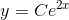 y =Ce^{2x}
