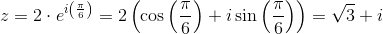 z=2\cdot e^{i\left ( \frac{\pi }{6} \right )}=2\left(\cos\left ( \frac{\pi }{6} \right )+i\sin\left ( \frac{\pi }{6} \right )\right)=\sqrt{3}+i