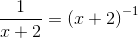\frac{1}{x+2}=\left ( x+2 \right )^{-1}