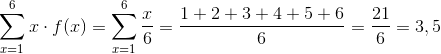 \sum_{x=1}^6x\cdot f(x)=\sum_{x=1}^6 \frac{x}{6}=\frac{1+2+3+4+5+6}{6}=\frac{21}{6}=3,5