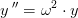 y{\, }''=\omega ^2\cdot y