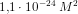 1{,}1\cdot 10^{-24}\; M^2