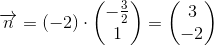 \overrightarrow{n}=(-2)\cdot \begin{pmatrix} -\frac{3}{2}\\ 1 \end{pmatrix}=\begin{pmatrix} 3\\-2 \end{pmatrix}
