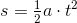 s=\tfrac{1}{2}a\cdot t^2