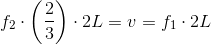 f_2\cdot \left (\frac{2}{3} \right )\cdot 2L =v=f_1\cdot 2L