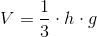 V = \frac 13 \cdot h\cdot g