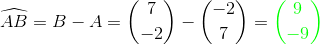 \widehat{AB}=B-A=\binom{7}{-2}-\binom{-2}{7}={\color{Green} \binom{9}{-9}}