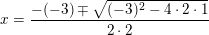\small x=\frac{-(-3)\mp \sqrt{(-3)^2-4\cdot 2\cdot 1}}{2\cdot 2}