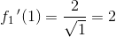 f_1{\, }'(1)=\frac{2}{\sqrt{1}}=2