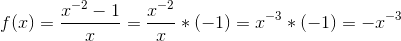 f(x)=\frac{x^-^2-1}{x}=\frac{x^-^2}{x}*(-1)=x^-^3*(-1)=-x^-^3