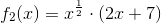 f_2(x)=x^{\frac{1}{2}}\cdot (2x+7)