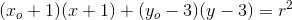 (x_o+1)(x+1)+(y_o-3)(y-3)=r^2