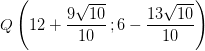 Q\left ( 12+\frac{9\sqrt{10}}{10}\, ;6-\frac{13\sqrt{10}}{10} \right )