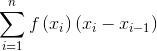 \sum_{i=1}^{n}f\left ( x_{i} \right )\left ( x_{i}-x_{i-1} \right )