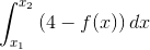 \int_{x_1}^{x_2}{(4-f(x))\,dx}