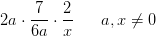 2a\cdot \frac{7}{6a}\cdot \frac{2}{x}\; \; \; \; \; \; a,x\neq0