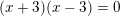 \small (x+3)(x-3)=0