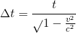 \Delta t = \frac{t}\sqrt{{1-\frac{v^2}{c^2}}}