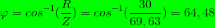 \varphi} =cos^{-1}(\frac{R}{Z})=cos^{-1}(\frac{30}{69,63})=64,48