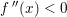 \small f{\, }''(x)<0