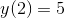 y(2)=5