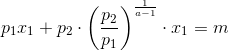 p_1x_1+p_2\cdot\left ( \frac{p_2}{p_1} \right )^{\frac{1}{a-1}}\cdot x_1=m