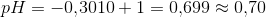 pH=-0{,}3010+1=0{,}699\approx 0{,}70