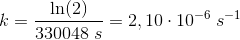 k=\frac{\ln(2)}{330048\; s}=2,10\cdot 10^{-6} \; s^{-1}