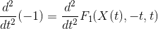 \frac{d^2}{dt^2}(-1)=\frac{d^2}{dt^2}F_1(X(t),-t,t)