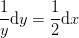 \frac{1}{y}\mathrm{d}y=\frac{1}{2}\mathrm{d}x