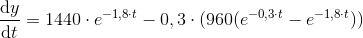 \frac{\mathrm{d} y}{\mathrm{d} t}=1440\cdot e^{-1,8\cdot t}-0,3\cdot (960(e^{-0,3\cdot t}-e^{-1,8\cdot t}))