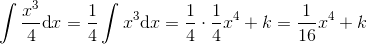 \int \frac{x^3}{4}\textup{d}x=\frac{1}{4}\int x^3\textup{d}x=\frac{1}{4}\cdot \frac{1}{4}x^4+k=\frac{1}{16}x^4+k