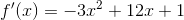 f'(x) = -3x^2+12x+1